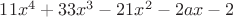 $11x^4+33x^3-21x^2-2ax-2$
