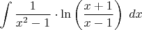 $\displaystyle\int\dfrac{1}{x^2-1}\cdot \ln\left(\dfrac{x+1}{x-1}\right)\;dx$