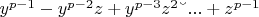 $y^{p-1}-y^{p-2}z+y^{p-3}z^2  &ndash;  ...+ z^{p-1}$