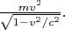 $\tfrac{mv^2}{\sqrt{1-v^2/c^2}}.$