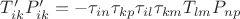 $T'_{ik}P'_{ik} = -\tau_{in}\tau_{kp}\tau_{il}\tau_{km}T_{lm}P_{np}$