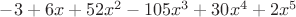 $-3 + 6 x + 52 x^2 - 105 x^3 + 30 x^4 + 2 x^5$