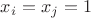 $x_i = x_j = 1$