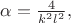 $\alpha=\frac{4}{k^2l^2},$