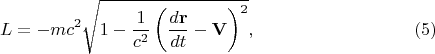 $$
L = - m c^2 \sqrt{ 1 - \frac{1}{c^2} \left( \frac{d {\bf r}}{d t} - {\bf V} \right)^2  }, \eqno(5)
$$