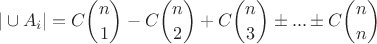 $$|\cup A_i| = C \binom{n}{1} -C \binom{n}{2} + C \binom{n}{3} \pm ... \pm C \binom{n}{n}$$