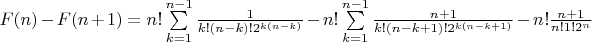 $F(n)-F(n+1)=n!\sum\limits_{k=1}^{n-1}\frac1{k!(n-k)!2^{k(n-k)}}-n!\sum\limits_{k=1}^{n-1}\frac{n+1}{k!(n-k+1)!2^{k(n-k+1)}}-n!\frac{n+1}{n!1!2^n}$