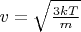 $v=\sqrt{\frac{3kT}{m}}$