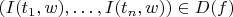 $(I(t_1,w),\ldots,I(t_n,w))\in D(f)$
