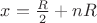 $x=\frac{R}{2}+nR$