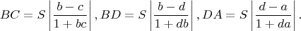 $$
\[
BC = S\left| {\frac{{b - c}}{{1 + bc}}} \right|,BD = S\left| {\frac{{b - d}}{{1 + db}}} \right|,DA = S\left| {\frac{{d - a}}{{1 + da}}} \right|.
\]
$