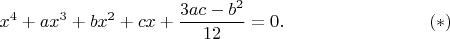 $$x^4+ax^3+bx^2+cx+\frac{3ac-b^2}{12}=0.\eqno(*)$$