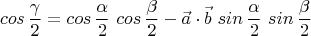 $$ cos\,\frac \gamma 2 = cos\,\frac \alpha 2 ~ cos\,\frac \beta 2 - \vec a \cdot \vec b ~ sin\,\frac \alpha 2 ~ sin\,\frac \beta 2 $$