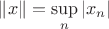 $\|x\|=\sup\limits_n |x_n|$