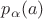 $p_{\alpha}(a) $