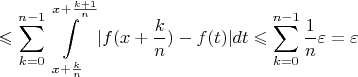 $$
\leqslant\sum\limits_{k=0}^{n-1}\int\limits_{x+\frac{k}{n}}^{x+\frac{k+1}{n}}|f(x+\frac kn)-f(t)|dt\leqslant\sum\limits_{k=0}^{n-1}\frac{1}{n}\varepsilon=\varepsilon
$$