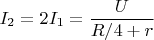 $I_2=2I_1=\dfrac U{R/4+r}$