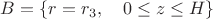 $B = \{r = r_3, \quad 0 \leq z \leq H \}$