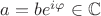 $a=be^{i\varphi}\in\mathbb{C}$ $a=be^{i\varphi}\in\mathbb{C}$