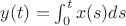 $y(t) = \int_0^t x(s) ds$