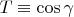$T\equiv \cos\gamma$