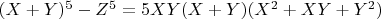 $(X + Y)^5 -Z^5 = 5XY(X +Y)(X^2 + XY + Y^2)$