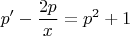 \[
p' - \frac{{2p}}
{x} = p^2  + 1
\]