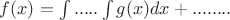 $f(x)=\int.....\int{g(x)dx + ........$
