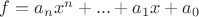 $f = a_nx^n + ... +a_1x + a_0$
