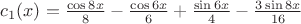 $c_1(x)=\frac{\cos{8x}}{8}-\frac{\cos{6x}}{6}+\frac{\sin{6x}}{4}-\frac{3\sin{8x}}{16}$