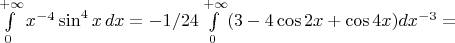 $\int\limits_0^{+\infty}x^{-4}\sin^4x\,dx=-1/24\int\limits_0^{+\infty}(3-4\cos2x+\cos4x)dx^{-3}=$