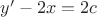 $y'-2x=2c$