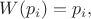 $W(p_i)=p_i,$