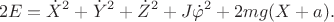 $$2E=\dot X^2+ \dot Y^2 +\dot Z^2 +J\dot\varphi^2+ 2mg(X+a).$$