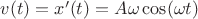 $v(t)=x'(t)=A\omega\cos(\omega t)$