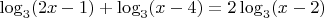 $\log_{3}(2x-1)+\log_{3}(x-4)=2\log_{3}(x-2)$