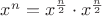 $x^n = x^{\frac{n}{2}}\cdot x^{\frac{n}{2}}$