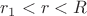 $r_1< r < R$