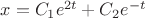 $x=C_1 e^{2t} + C_2 e^{-t}$
