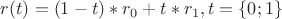 $r(t)=(1-t)*r_0+t*r_1, при t=\{0;1\} $