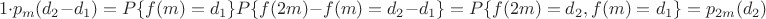 $$
1\cdot p_m(d_2-d_1)=P\{f(m)=d_1\}P\{f(2m)-f(m)=d_2-d_1\}=P\{f(2m)=d_2, f(m)=d_1\}=p_{2m}(d_2)
$$