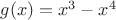 $g(x)= x^3-x^4$
