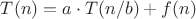 $T(n) = a \cdot T(n/b) + f(n)$