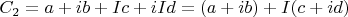 $C_2=a+ib+Ic+iId=(a+ib)+I(c+id)$