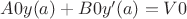 $A0y(a) + B0y'(a) = V0$