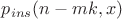 $p_{ins}(n -m k,x)$ $p_{ins}(n -m k,x)$