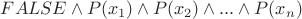 $FALSE \land P(x_1) \land P(x_2) \land ... \land P(x_n)$