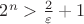 $2^n > \frac{2}{\varepsilon}+1$