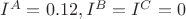 $I^A=0.12, I^B=I^C=0$