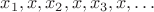 $x_1,x,x_2,x,x_3,x,\ldots$